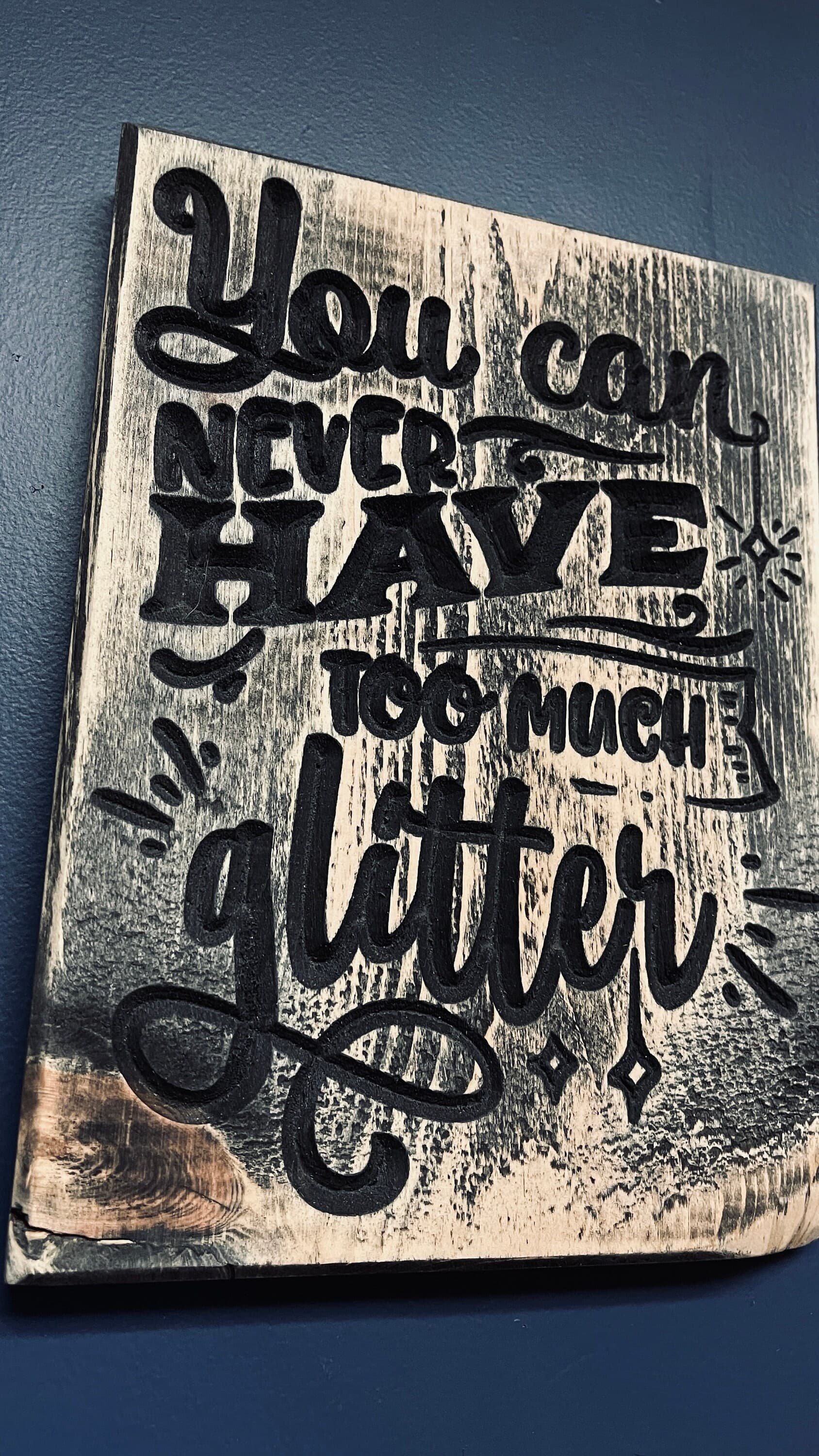 You can never Have Too Much Glitter Carved Wood Sign