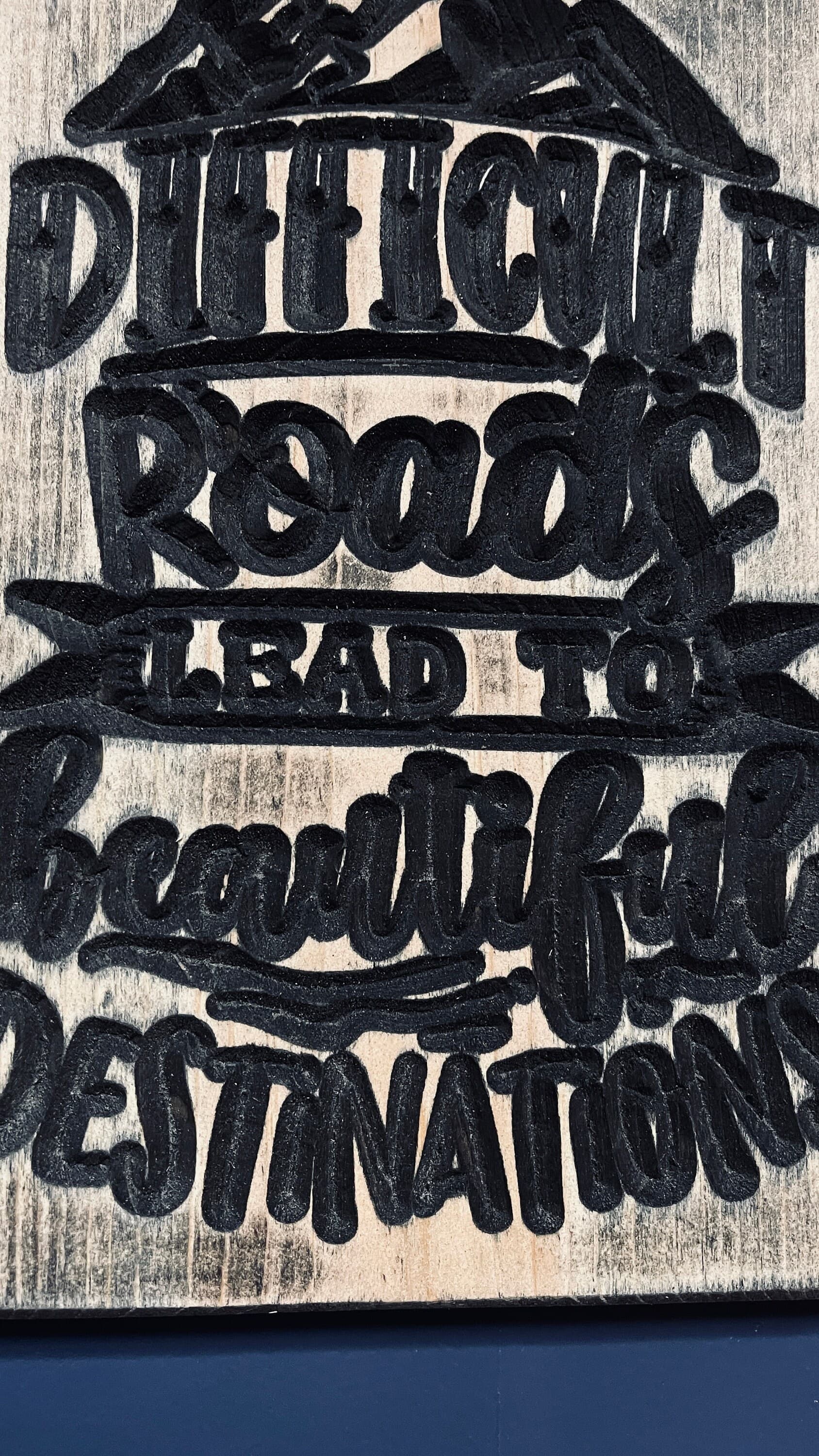 Difficult Roads Carved Wood Sign