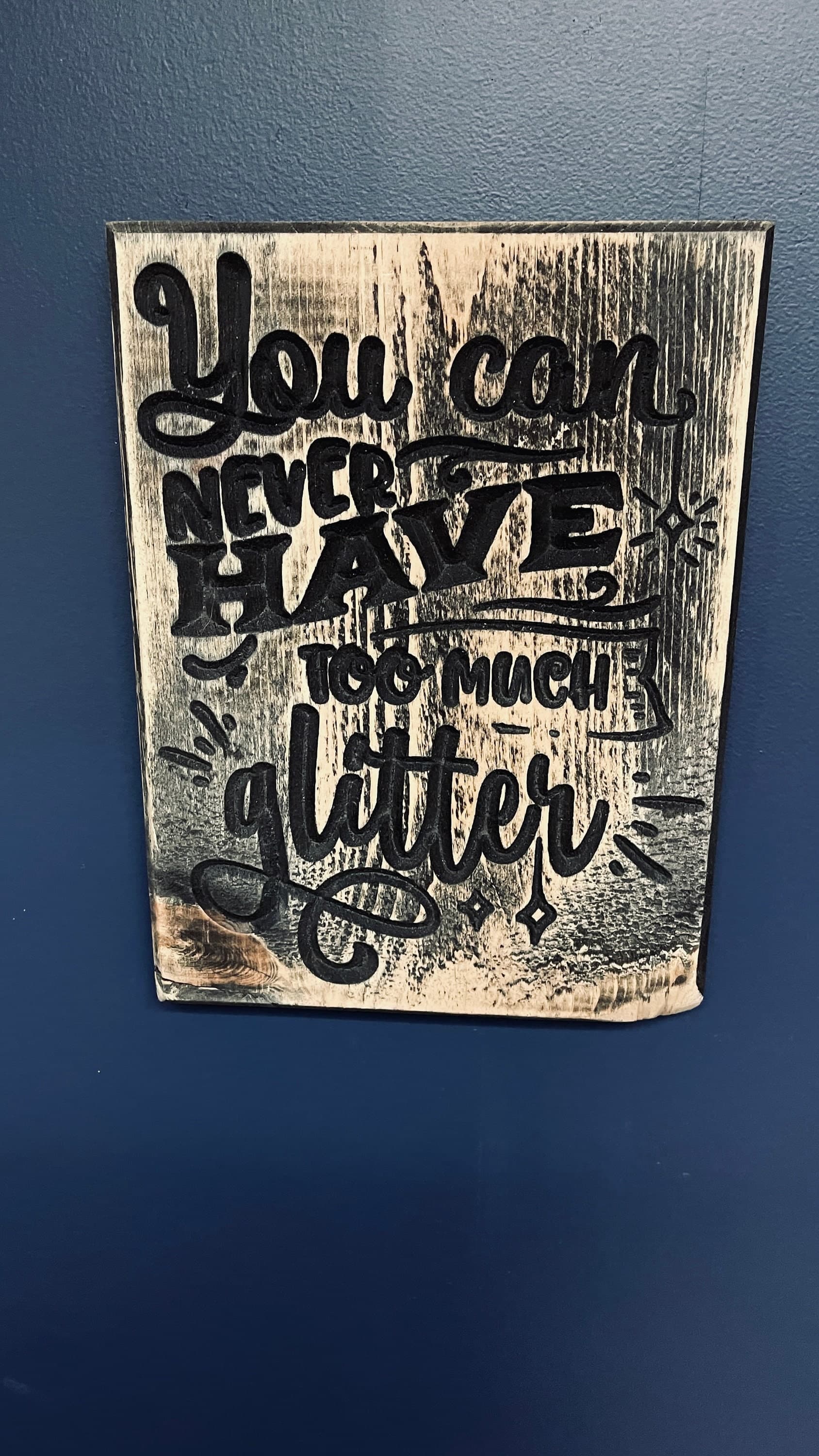 You can never Have Too Much Glitter Carved Wood Sign