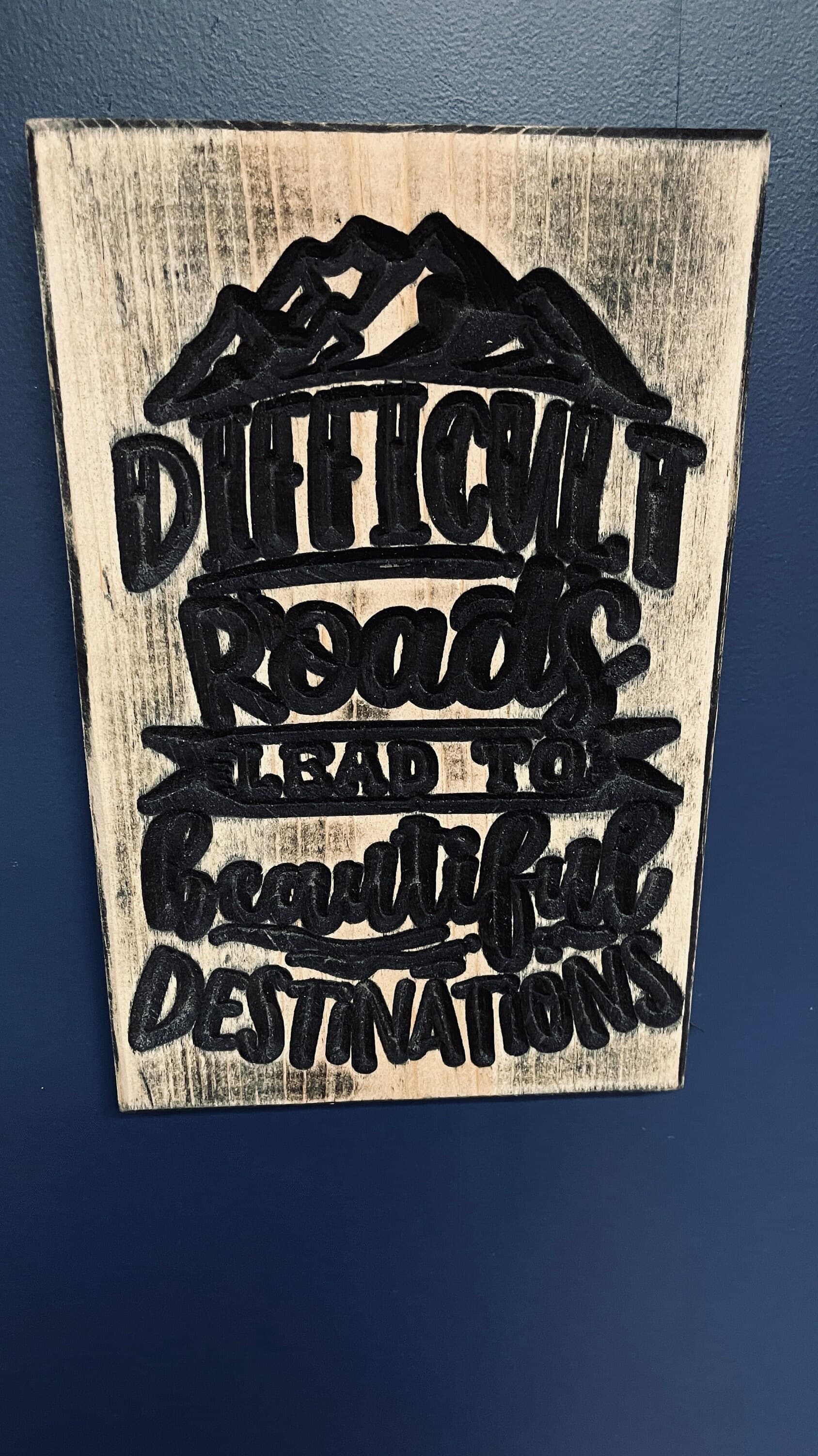 Difficult Roads Carved Wood Sign