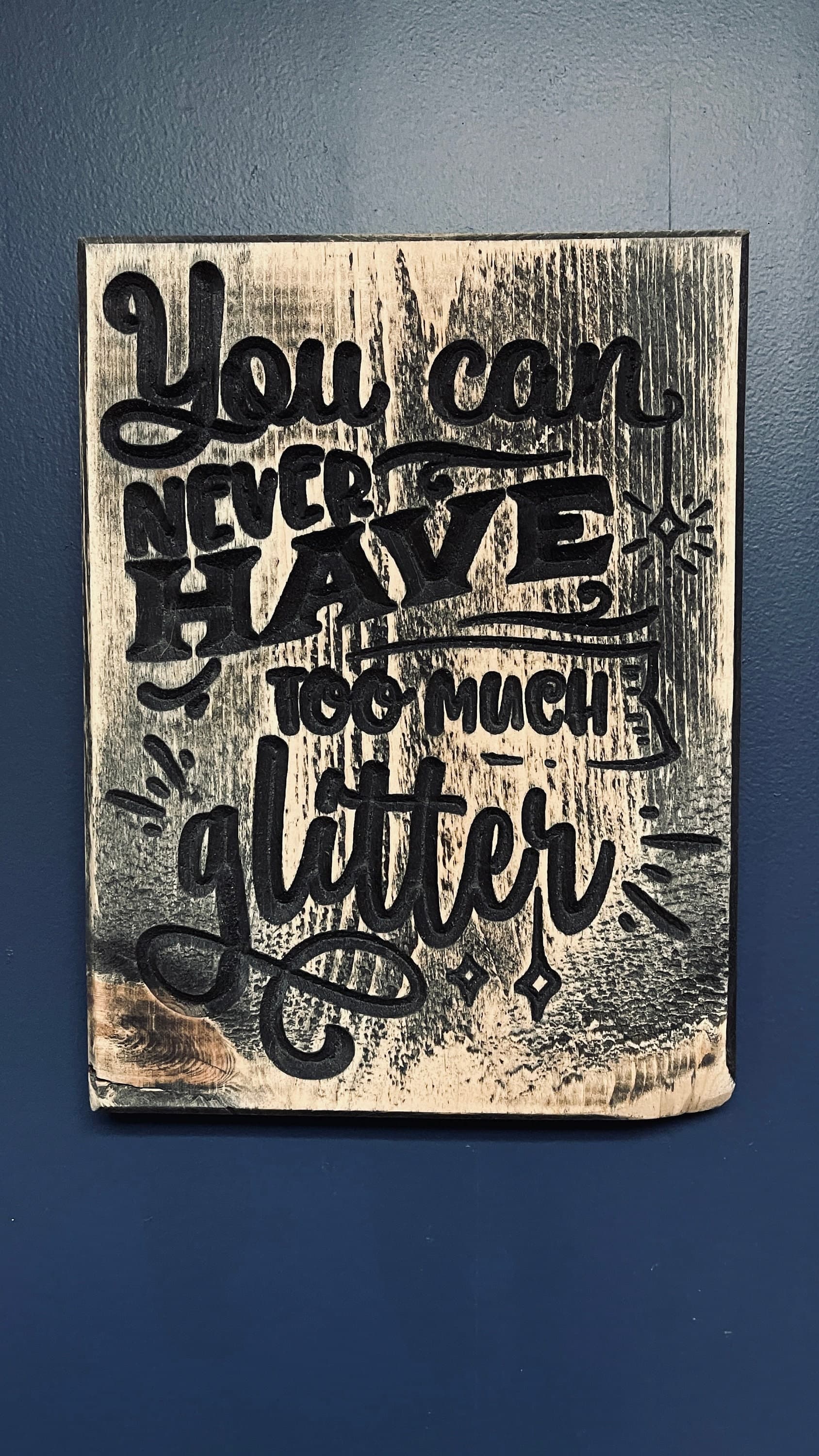 You can never Have Too Much Glitter Carved Wood Sign