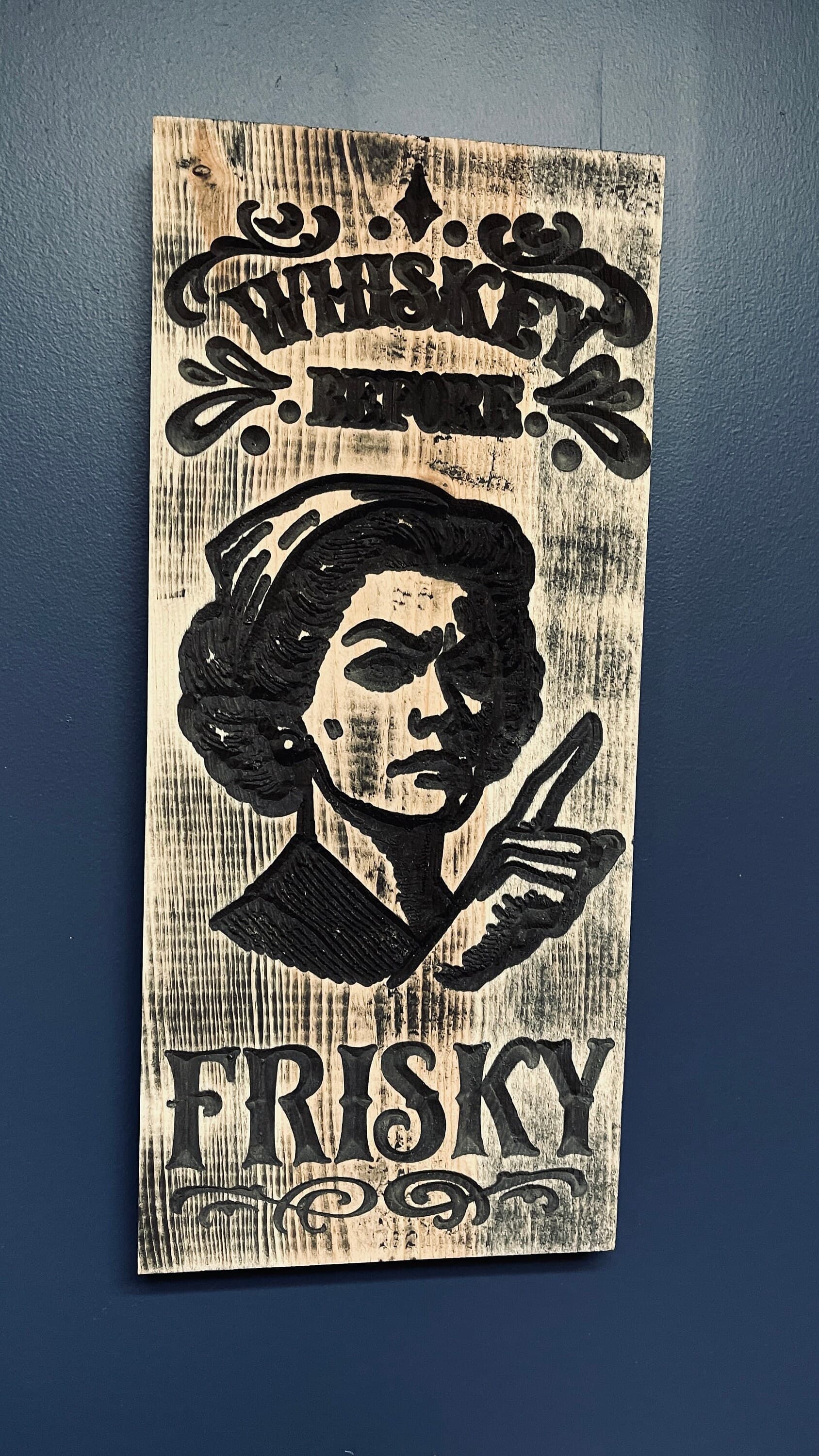 Whiskey Before Frisky Vertical Carved Wood Sign (Distressed Edition)