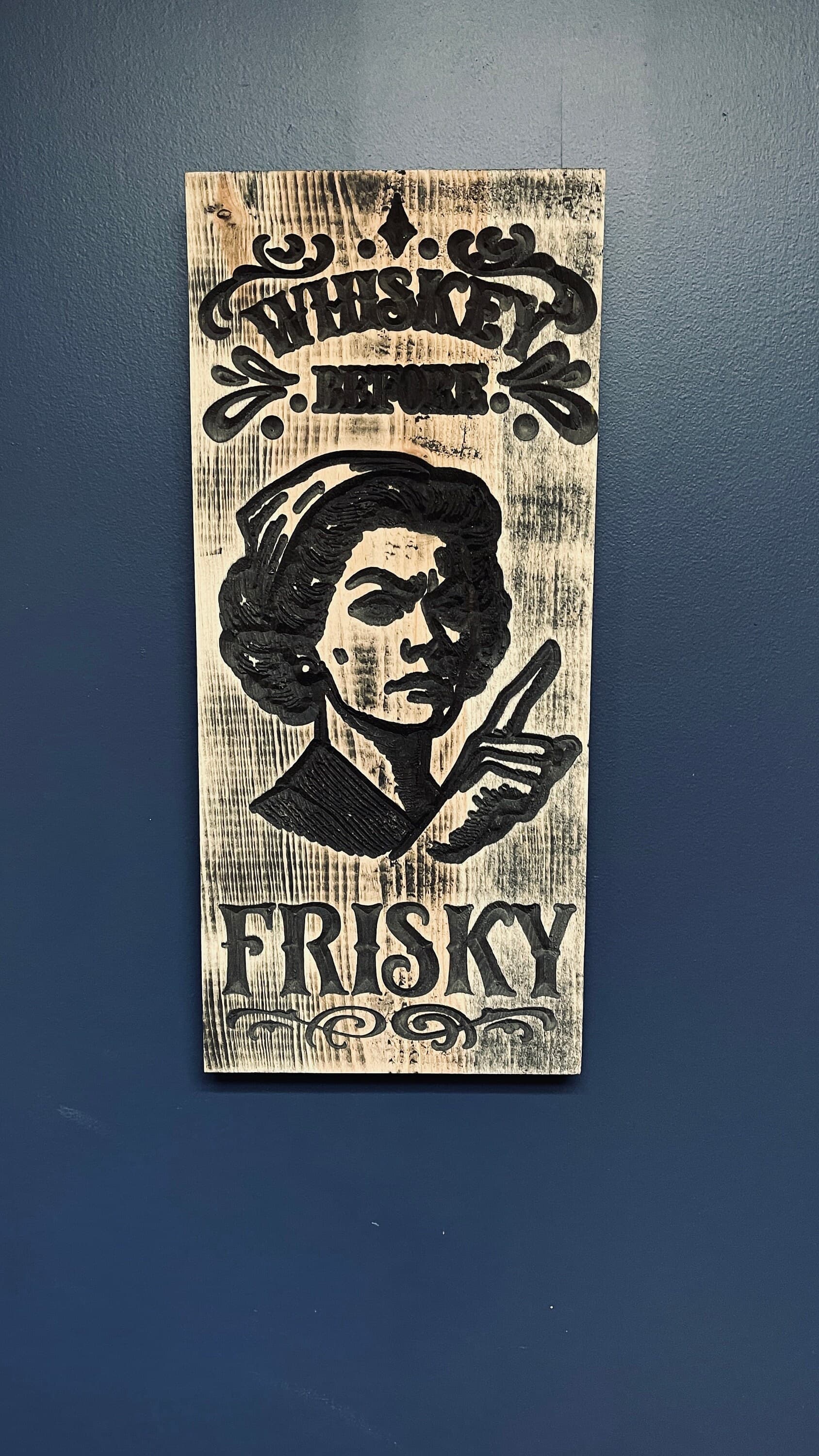 Whiskey Before Frisky Vertical Carved Wood Sign (Distressed Edition)
