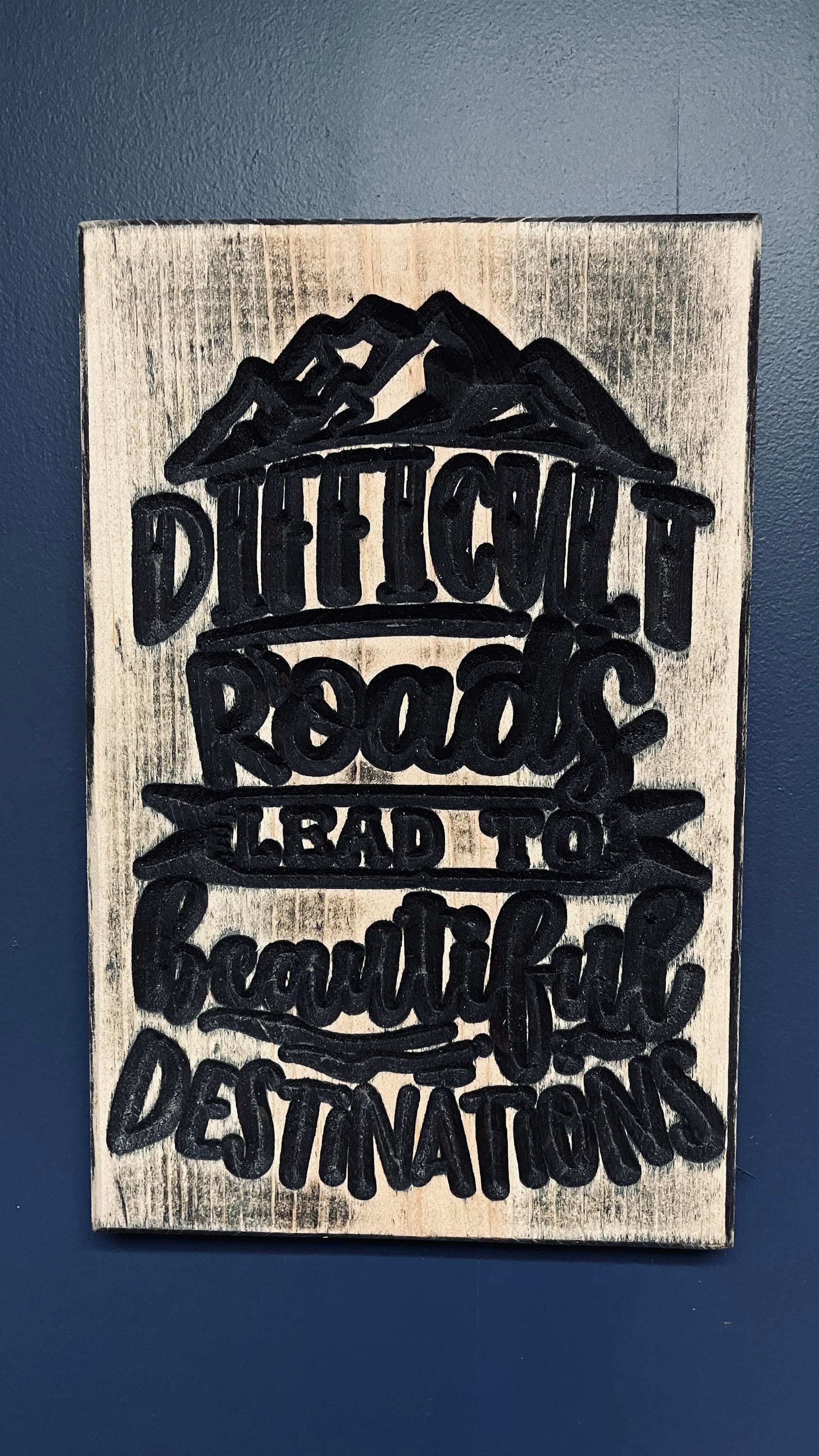 Difficult Roads Carved Wood Sign
