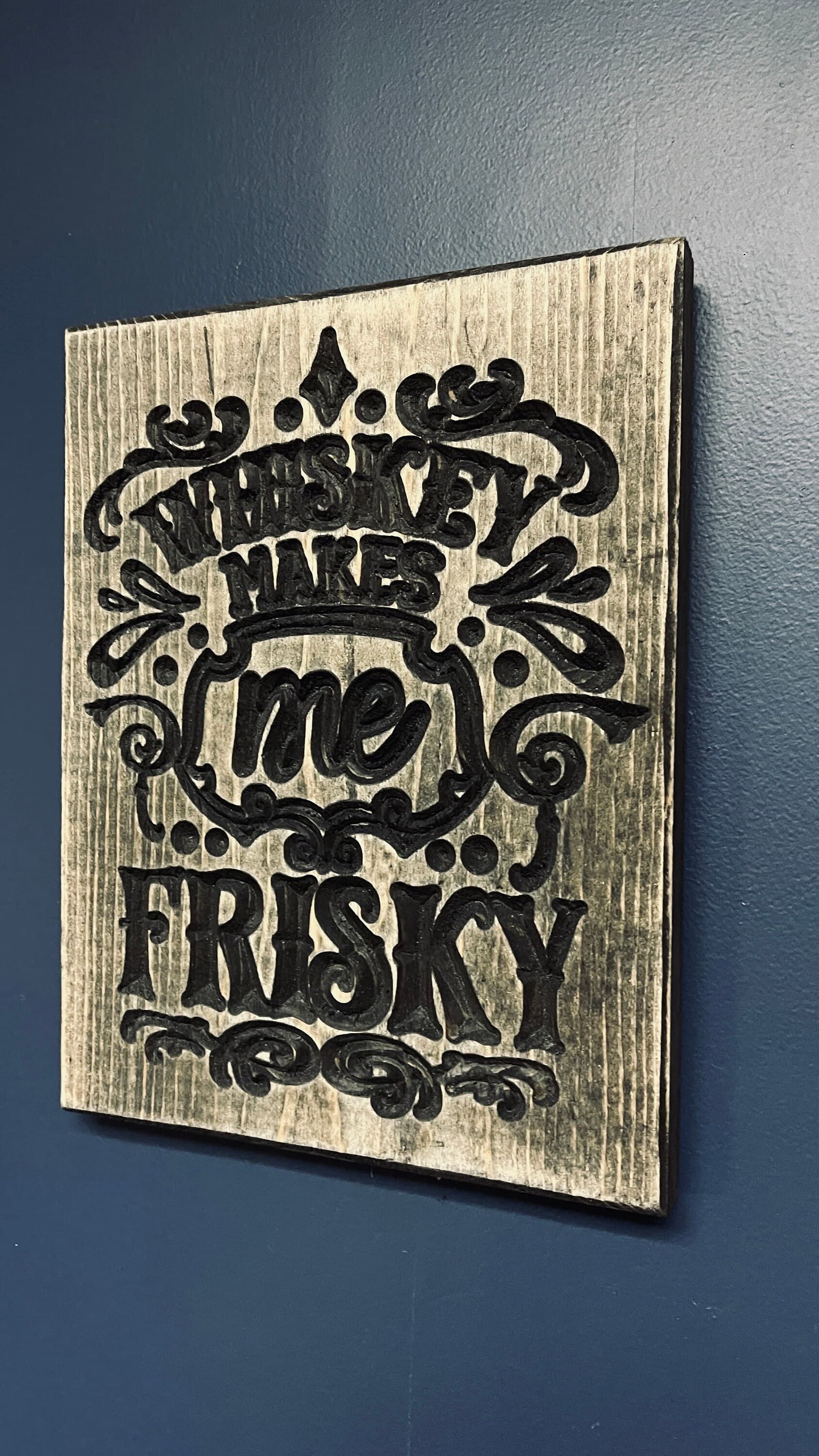 Whiskey Makes Me Frisky Vertical Carved Wood Sign