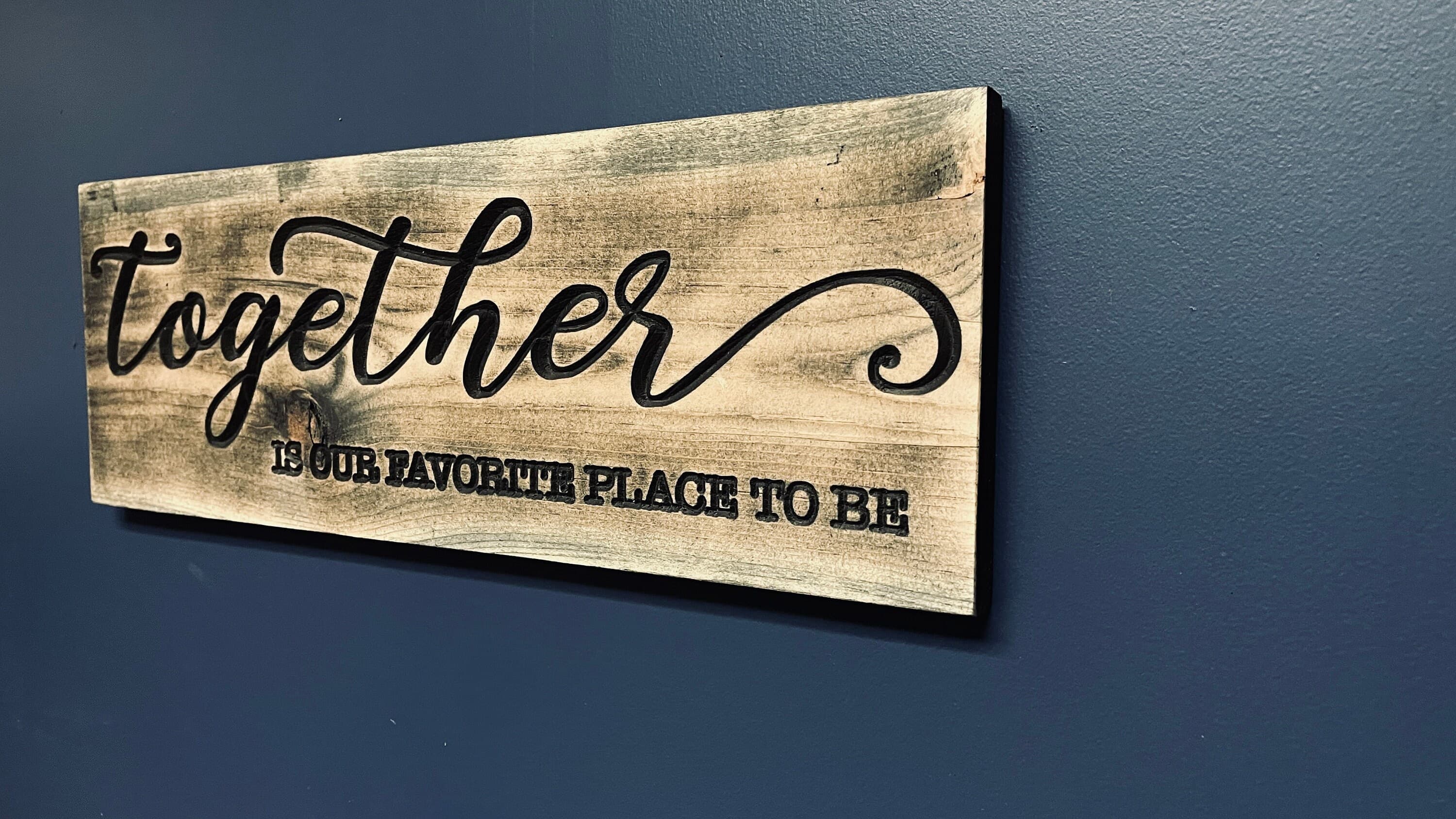 Together is Our Favorite Place to Be - Carved Wood Sign