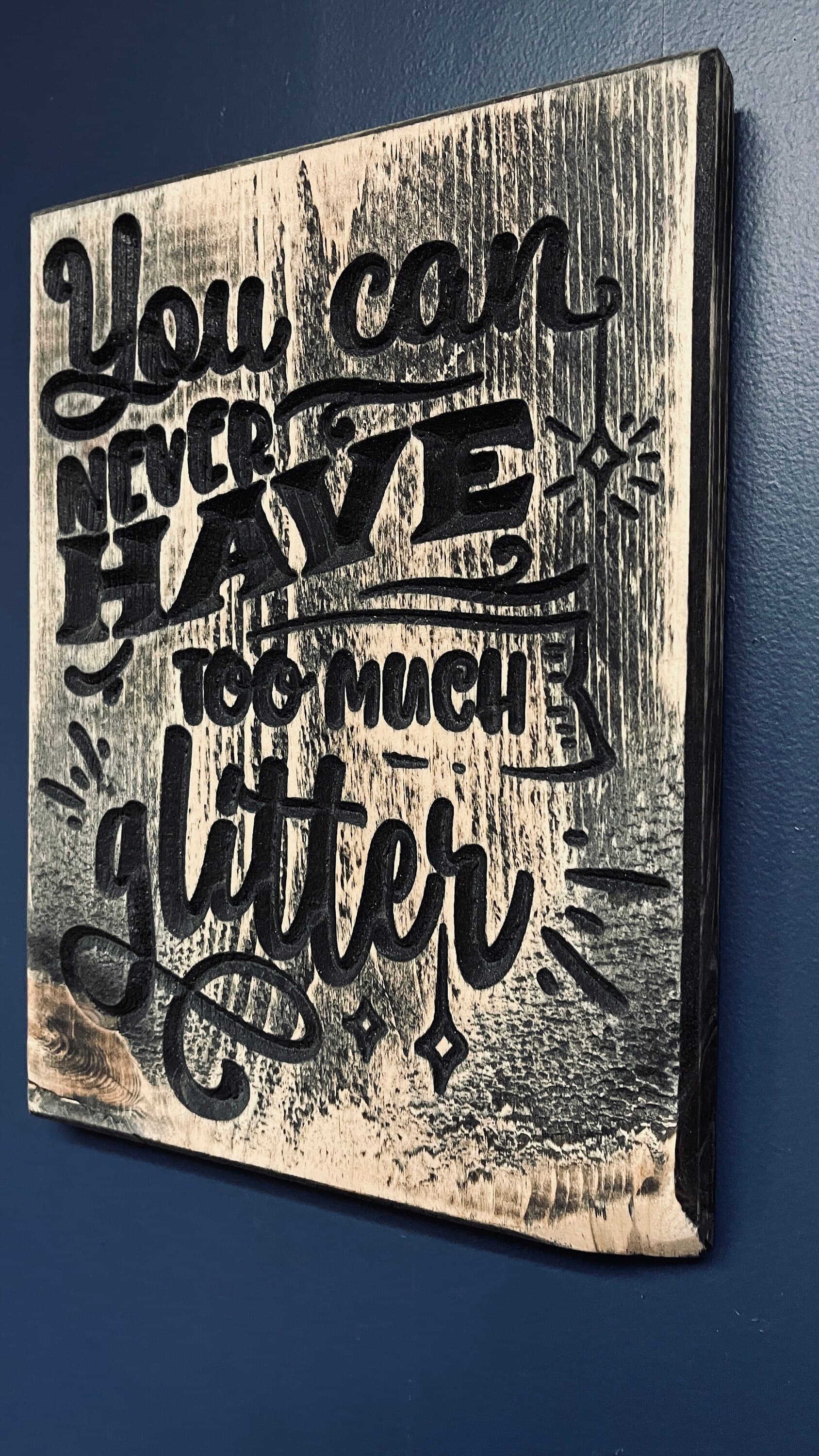You can never Have Too Much Glitter Carved Wood Sign