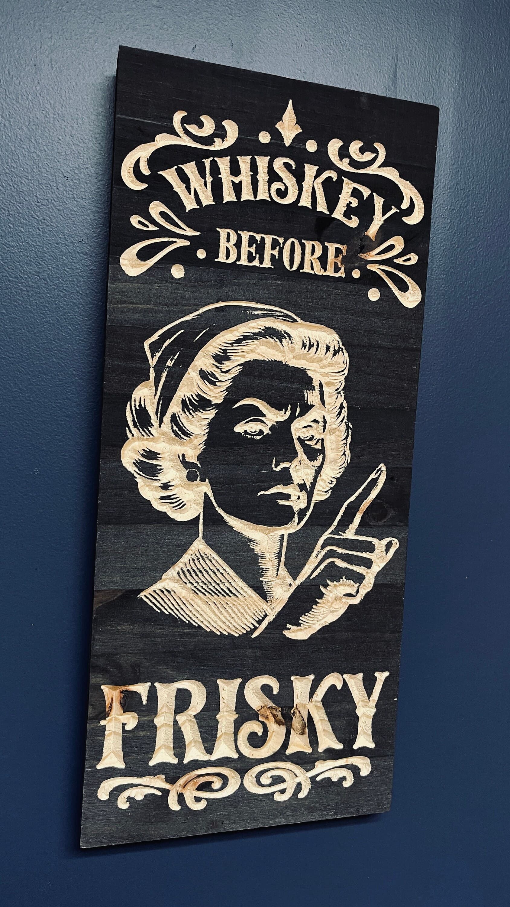 Whiskey Before Frisky Carved Wood Sign - Rustic Wall Decor, Funny Home Bar Sign, Handmade Vertical Wooden Plaque