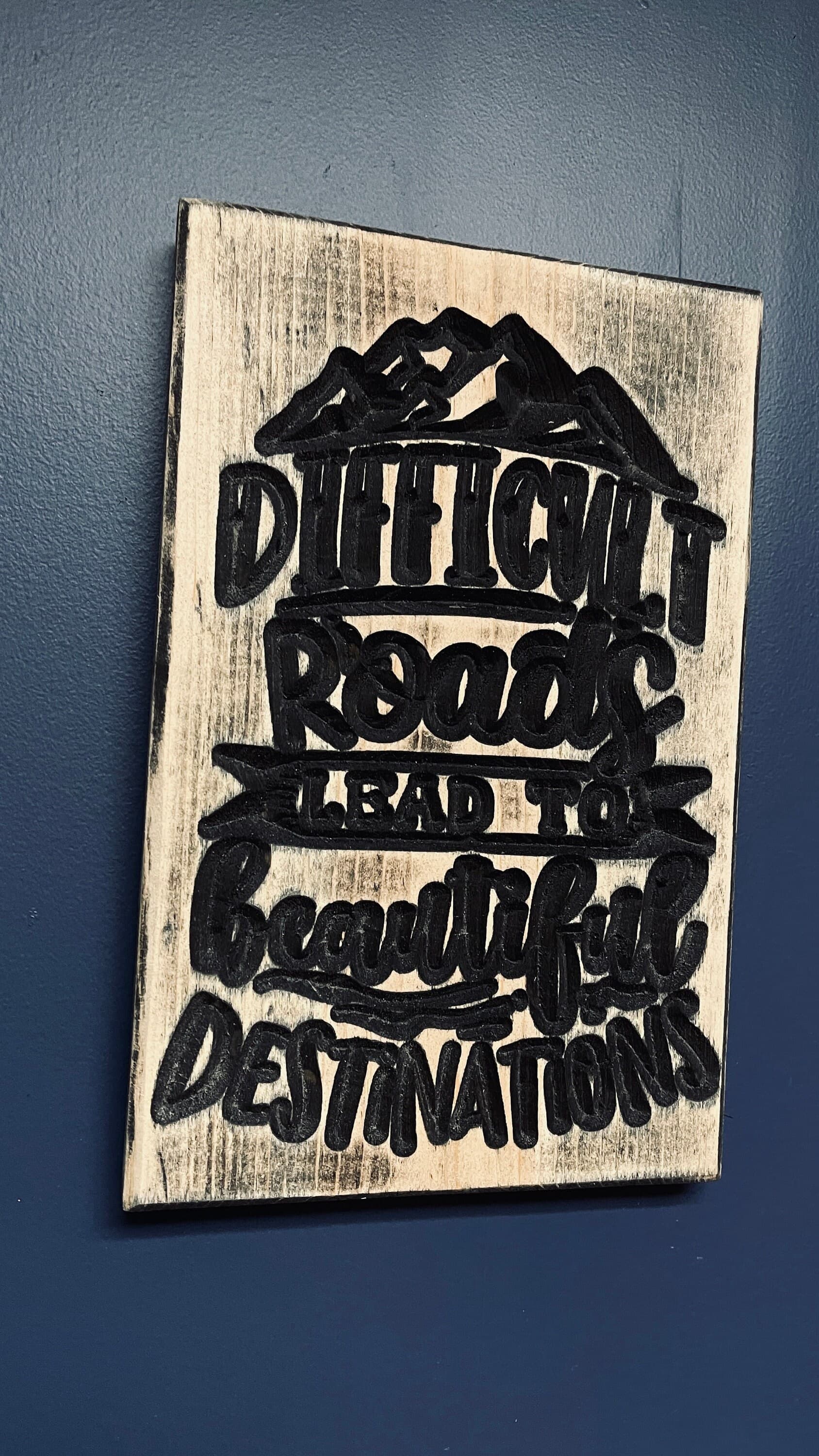 Difficult Roads Carved Wood Sign